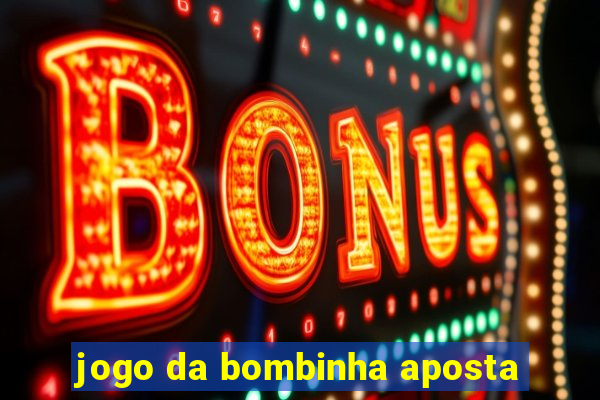 jogo da bombinha aposta